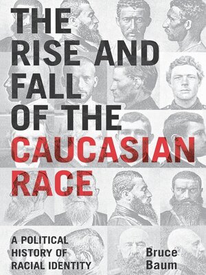 cover image of The Rise and Fall of the Caucasian Race